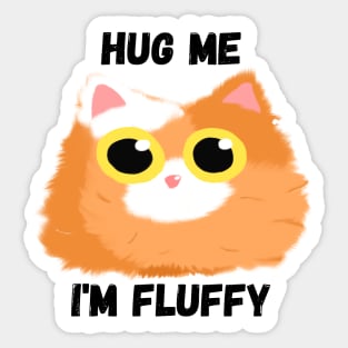 Hug me, I'm a Fluffy Cat Sticker